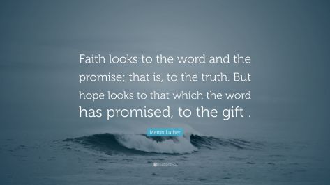 5644027-Martin-Luther-Quote-Faith-looks-to-the-word-and-the-promise-that
